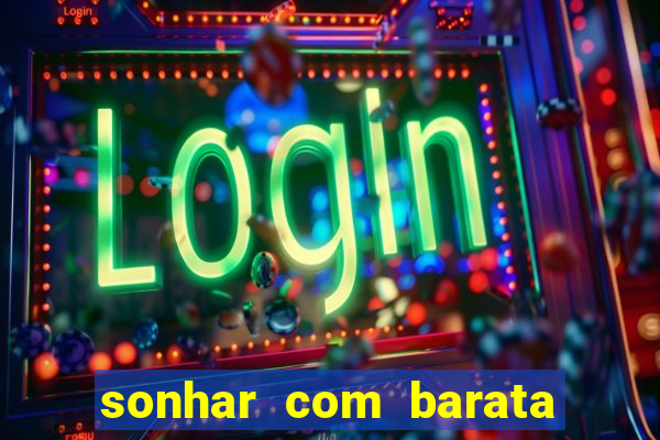 sonhar com barata no jogo do bicho
